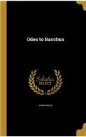Odes to Bacchus