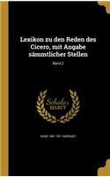 Lexikon zu den Reden des Cicero, mit Angabe sämmtlicher Stellen; Band 2