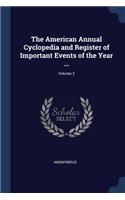 American Annual Cyclopedia and Register of Important Events of the Year ...; Volume 2