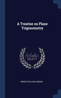 Treatise on Plane Trigonometry