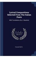 Lyrical Compositions Selected from the Italian Poets