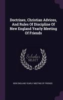 Doctrines, Christian Advices, and Rules of Discipline of New England Yearly Meeting of Friends