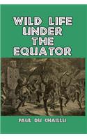 Wild Life Under the Equator