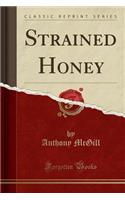 Strained Honey (Classic Reprint)