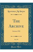 The Archive, Vol. 95: Autumn 1982 (Classic Reprint)
