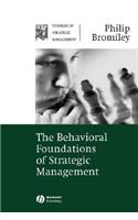 The Behavioral Foundations of Strategic Management