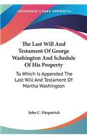 The Last Will And Testament Of George Washington And Schedule Of His Property