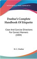 Dunbar's Complete Handbook Of Etiquette