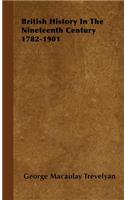 British History In The Nineteenth Century 1782-1901