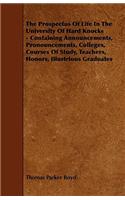 The Prospectus of Life in the University of Hard Knocks - Containing Announcements, Pronouncements, Colleges, Courses of Study, Teachers, Honors, Illu