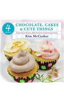 4 Ingredients: Chocolate, Cakes & Cute Things