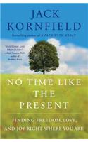 No Time Like the Present: Finding Freedom, Love, and Joy Right Where You Are