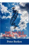 The Double Double Cross