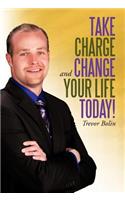 Take Charge and Change Your Life Today!: (English)