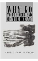 Why Go to the Deep End of the Ocean?: (English)