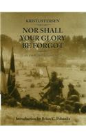 Nor Shall Your Glory Be Forgot