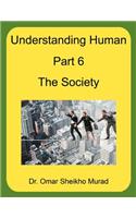 Understanding Human, Part 6, the Society