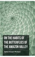 On the Habits of the Butterflies of the Amazon Valley