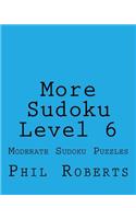 More Sudoku Level 6: Moderate Sudoku Puzzles
