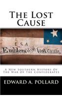 The Lost Cause: A New Southern History of the War of the Confederates