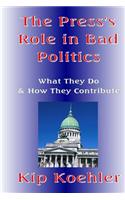The Press's Role In Bad Politics