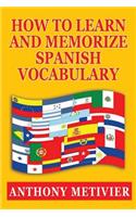 How to Learn and Memorize Spanish Vocabulary