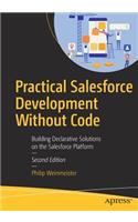 Practical Salesforce Development Without Code: Building Declarative Solutions on the Salesforce Platform