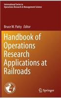 Handbook of Operations Research Applications at Railroads: (222 International Series in Operations Research & Management Science)