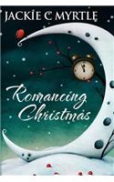 Romancing Christmas: A Collection of 6 Short Christmas Romance Stories
