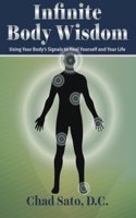 Infinite Body Wisdom: Using Your Body's Signals to Heal Yourself and Your Life(English)