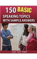 150 Basic Speaking Topics with Sample Answers Q121-150