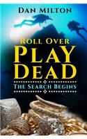 Roll Over Play Dead: The Search Begins(English)