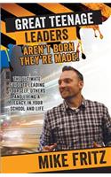 Great Teenage Leaders Aren't Born They're Made