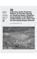 Review of the Potential Effects of Climate Change on Quaking Aspen (Populus tremuloides) in the Western United States and a New Tool for Surveying Aspen Decline