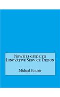 Newbies Guide to Innovative Service Design