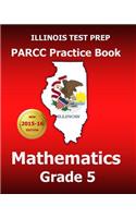 Illinois Test Prep Parcc Practice Book Mathematics Grade 5: Covers the Common Core State Standards: Covers the Common Core State Standards