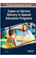 Cases on Service Delivery in Special Education Programs