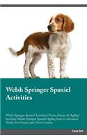 Welsh Springer Spaniel Activities Welsh Springer Spaniel Activities (Tricks, Games & Agility) Includes: Welsh Springer Spaniel Agility, Easy to Advanced Tricks, Fun Games, Plus New Content