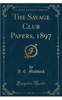The Savage Club Papers, 1897 (Classic Reprint)