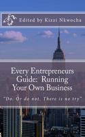 Every Entrepreneurs Guide: Running Your Own Business
