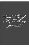 Don't Touch My F*cking Journal: A 6 x 9 Blank Diary