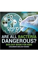 Are All Bacteria Dangerous? Biology Book for Kids Children's Biology Books