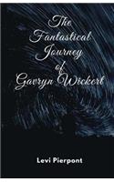 The Fantastical Journey of Gavryn Wickert