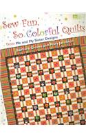 Sew Fun, So Colorful Quilts