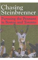 Chasing Steinbrenner: Pursuing the Pennant in Boston and Toronto