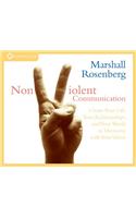 Nonviolent Communication: Create Your Life, Your Relationships, and Your World in Harmony with Your Values
