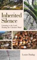 Inherited Silence: Listening to the Land, Healing the Colonizer Mind