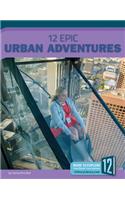 12 Epic Urban Adventures