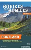60 Hikes Within 60 Miles: Portland: Including the Coast, Mount Hood, Mount St. Helens, and the Santiam River
