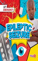 Epileptic Seizure: (My Emergency)